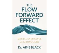 The Flow Forward Effect: Mental Endurance for the Long Game