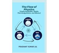 The Flow of Physics: Exploring Solids, Fluids, Thermodynamics, and Waves