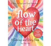 The Flow of the Heart: A Gentle Coloring and Story Journey Toward Inner Peace (Soul Colors Series for Healing and Peace)