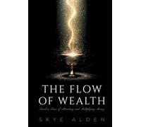 The Flow of Wealth: Timeless Laws of Attracting and Multiplying Money