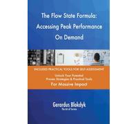 The Flow State Formula: Accessing Peak Performance On Demand