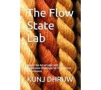 The Flow State Lab: Master the Art of Logic with 25+ Progressive Challenges for Peak Mental Performance.