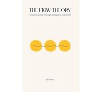 The Flow Theory: Creative clarity through ambiguity and doubt