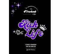The Flowbook to Your Rich Life: A Guide to Abundance from the Inside Out