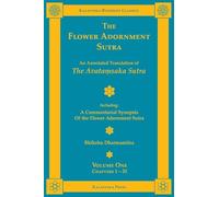 The Flower Adornment Sutra - Volume One: An Annotated Translation of the Avataṃsaka Sutra with "A Commentarial Synopsis of the Flower Adornment Sutra": 15 (Kalavinka Buddhist Classics)