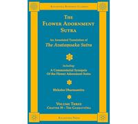 The Flower Adornment Sutra - Volume Three: An Annotated Translation of the Avata¿saka Sutra with "A Commentarial Synopsis of the Flower Adornment Sutra": 15 (Kalavinka Buddhist Classics)