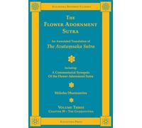 The Flower Adornment Sutra - Volume Three: An Annotated Translation of the Avataṃsaka Sutra with "A Commentarial Synopsis of the Flower Adornment Sutra": 15 (Kalavinka Buddhist Classics)