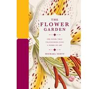 The Flower Garden: The Book that Transforms into a Work of Art