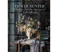 The Flower Hunter: Creating a Floral Love Story Inspired by the Landscape