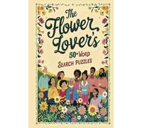The Flower Lover's Word Search Puzzles: Easy-to-Read Word Puzzles featuring Roses, Wildflowers, and Garden Favorites | 6x9 inches | Travel Companion | ... Games! (Perfect Present for Plant Lovers)