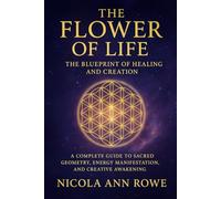 The Flower of Life: The Blueprint of Healing and Creation