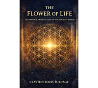 The Flower of Life: The Hidden Architecture of the Ancient World: 5 (The Conscious Cosmos)