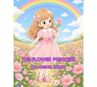 The Flower Princes Coloring Book: Adorable Coloring Book for Kids & Adults Relax, unwind, and enjoy the joy of coloring