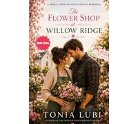 The Flower Shop at Willow Ridge (Book Three): A Small-Town Second-Chance Romance