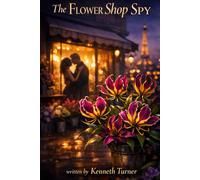 The Flower Shop Spy: A Double Agent's Romance Novel