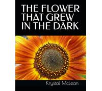 THE FLOWER THAT GREW IN THE DARK