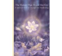 The Flower That Heard Her Cry: A Spiritual Tale of Courage and Awakening