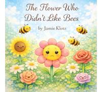 The Flower Who Didn't Like Bees