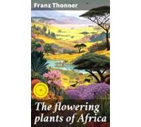 The Flowering Plants Of Africa (ebook)