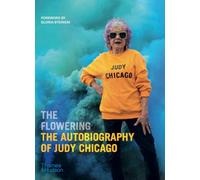 The Flowering: The Autobiography of Judy Chicago