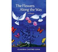 The Flowers Along the Way: A Memoir