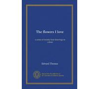 The flowers I love: a series of twenty-four drawings in colour