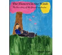 The Flowers in the Wind: The love story of the forever soulmates