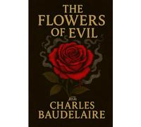 The Flowers of Evil: Charles Baudelaire