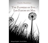 The Flowers of Evil / Les Fleurs du Mal: English - French Bilingual Edition:The famous volume of French poetry by Charles Baudelaire in two languages