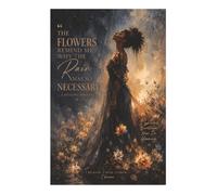 The Flowers Remind Me Why the Rain was So Necessary: A Guided Journal for Healing, Growth, and Self-Reflection