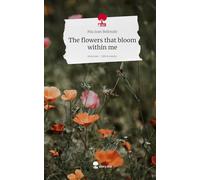 The flowers that bloom within me. Life is a Story - story.one