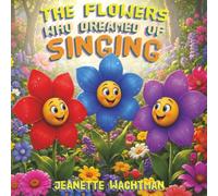The Flowers Who Dreamed of Singing