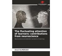 The fluctuating attention of learners: contributions from neuroscience: Neuroscience and attention variations in learning