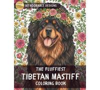 The Fluffiest Tibetan Mastiff Coloring Book: 50 Extra Fluffy Illustrations of the Majestic Legendary Himalayan Guardian Dog