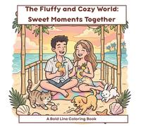 The Fluffy and Cozy World: Sweet Moments Together: A Bold Line Coloring Book for Adults and Kids