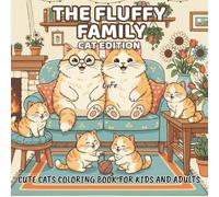 The Fluffy Family: Cat Edition: Cute Cats Coloring book for Kids and Adults