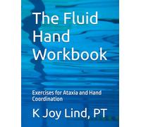 The Fluid Hand Workbook: Exercises for Ataxia and Hand Coordination