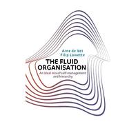 The Fluid Organisation: An ideal mix of self-management and hierarchy