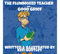 The Flummoxed Teacher and Good Grief
