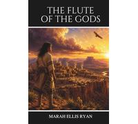 The Flute of the Gods: A Historical Novel of the American Southwest