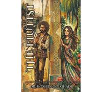 The Flutist: A LOVE STORY WRITTEN IN THE BREATH OF A REED FLUTE AND THE CHAOS OF REVOLUTION