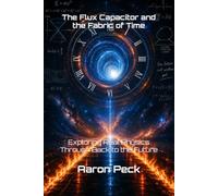 The Flux Capacitor and the Fabric of Time: Exploring Real Physics Through Back to the Future