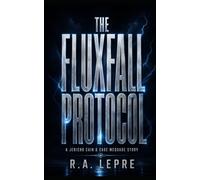 The FluxFall Protocol: A Jericho Cain & Cage McQuade Story