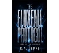 The FluxFall Protocol: A Jericho Cain & Cage McQuade Story