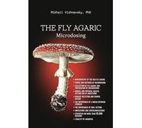 The Fly Agaric. Microdosing: Amanita Muscaria for Mental and Physical Health