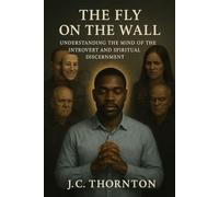 The Fly on the Wall:: Understanding the Mind of the Introvert and Spiritual Discernment (The Discernment Diaries)