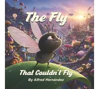 The Fly That Couldn’t Fly: A Story About Trying, Even When You're Scared.