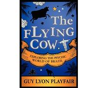 The Flying Cow: Exploring the Psychic World of Brazil