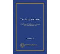 The flying Dutchman: (Der Fliegende Holländer) a dramatic poem by Richard Wagner