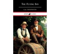 The Flying Inn: Classic Literature (Annotated)